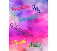 PROMISE, STRENGTH, HOPE, PRAY HALLELUJAH, TRUTH, PEACE NOTEBOOK: 8.5"x11" SIZE WITH 100 COLLEGE RULED LINED PAGES