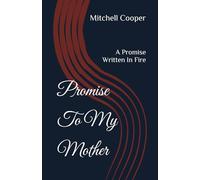 Promise To My Mother: A Promise Written In Fire