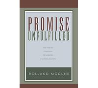 Promise Unfulfilled: The Failed Strategy of Modern Evangelicalism