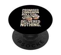 Promised Cinnamon Rolls Delivered Nothing Funny PopSockets Adhesive PopGrip