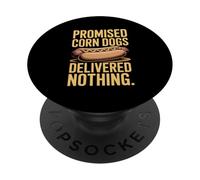 Promised Corn Dogs Delivered Nothing Funny Saying PopSockets Adhesive PopGrip