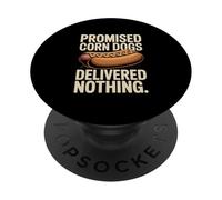 Promised Corn Dogs Delivered Nothing Funny Saying PopSockets Adhesive PopGrip