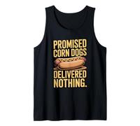 Promised Corn Dogs Delivered Nothing Funny Saying Tank Top