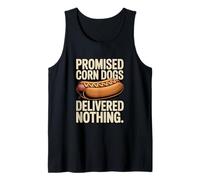 Promised Corn Dogs Delivered Nothing Funny Saying Tank Top