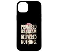Promised Ice Cream Delivered Nothing Sarcasm Case for iPhone 14 Plus