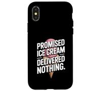Promised Ice Cream Delivered Nothing Sarcasm Case for iPhone X/XS