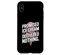 Promised Ice Cream Delivered Nothing Sarcasm Case for iPhone XS Max