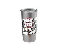 Promised Ice Cream Delivered Nothing Sarcasm Stainless Steel Insulated Tumbler