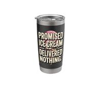 Promised Ice Cream Delivered Nothing Sarcasm Stainless Steel Insulated Tumbler