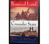 Promised Land, Crusader State: American Encounter with the World Since 1776