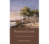 Promised Lands: The British and the Ottoman Middle East