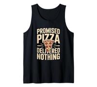 Promised Pizza Delivered Nothing Funny Joke Tank Top