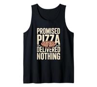 Promised Pizza Delivered Nothing Funny Joke Tank Top