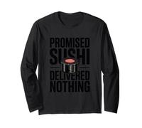 Promised Sushi Delivered Nothing Funny Sushi Long Sleeve T-Shirt