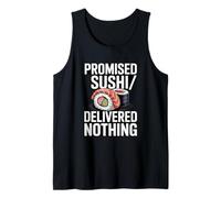 Promised Sushi Delivered Nothing Funny Sushi Tank Top