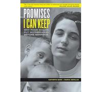 Promises I Can Keep - Why Poor Women Put Motherhood Before Marriage