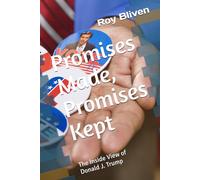 Promises Made, Promises Kept: The Inside View of Donald J. Trump