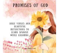 Promises of God: Bible Verses and Beautiful Reflections to Learn Spanish While Coloring.