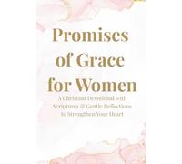 Promises of Grace for Women: A Christian Devotional with Scriptures & Gentle Reflections to Strengthen Your Heart
