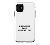 Promises Sold Separately Funny Political Satire Case for iPhone 11
