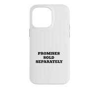 Promises Sold Separately Funny Political Satire Case for iPhone 14 Pro Max