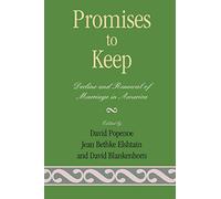 Promises to Keep: Decline and Renewal of Marriage in America