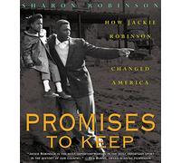 Promises to Keep: How Jackie Robinson Changed America