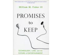 Promises to Keep: Technology, Law, and the Future of Entertainment