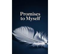 Promises to Myself: A Journal to Build Trust, Set Boundaries, and Honor Your True Self