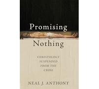 Promising Nothing: Christology Suspended from the Cross