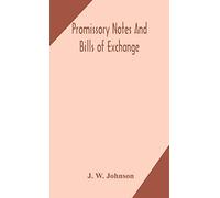 Promissory Notes And Bills Of Exchange: What A Business Man Should Know Regarding Them