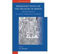 Promissory Notes on the Treasury of Merits: Indulgences in Late Medieval Europe (Brill's Companions to the Christian Tradition): 5