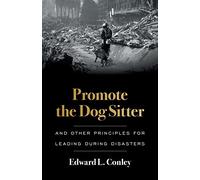 Promote the Dog Sitter: And Other Principles for Leading during Disasters
