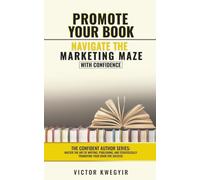 Promote your Book: Navigate the Marketing Maze with Confidence (The Confident Author series)