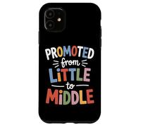 Promoted From Little To Middle Back To School Students Kids Case for iPhone 11