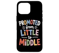 Promoted From Little To Middle Back To School Students Kids Case for iPhone 16 Pro Max