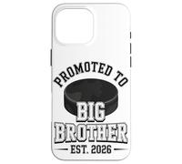 Promoted To Big Brother Est 2026 Hockey Player Case for iPhone 16 Pro Max