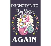 Promoted To Big Sister Again Unicorn Mermaid Journal: New Big sister unicorn mermaid journal notebook gift, this cute unicorn mermaid journal with lined pages to write and ... for girls