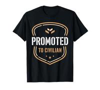 Promoted to Civilian Military Retirement Transition T-Shirt