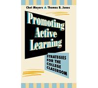 Promoting Active Learning: Strategies for the College Classroom (Jossey-Bass Higher and Adult Education Series)