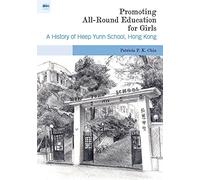 Promoting All-Round Education for Girls: A History of Heep Yunn School, Hong Kong