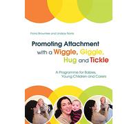 Promoting Attachment With a Wiggle, Giggle, Hug and Tickle