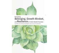 Promoting Belonging, Growth Mindset, and Resilience to Foster Student Success