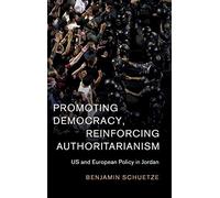 Promoting Democracy, Reinforcing Authoritarianism – US and European Policy in Jordan