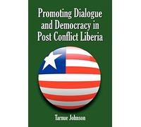 Promoting Dialogue and Democracy in Post Conflict Liberia