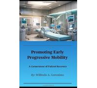 Promoting Early Progressive Mobility: A Cornerstone of Patient Recovery