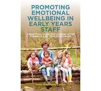 Promoting Emotional Wellbeing in Early Years Staff: A Practical Guide for Looking after Yourself and Your Colleagues