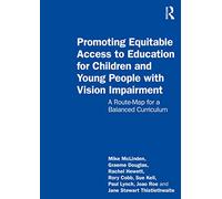 Promoting Equitable Access to Education for Children and Young People with Vision Impairment: A Route-Map for a Balanced Curriculum