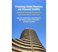 Promoting Global Monetary and Financial Stability: The Bank for International Settlements after Bretton Woods, 1973-2020 (Studies in Macroeconomic History)
