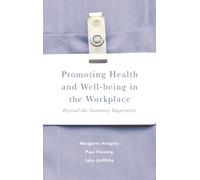 Promoting Health and Well-being in the Workplace : Beyond the Statutory Imperative